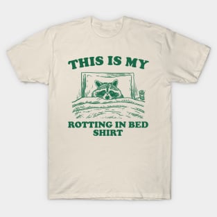 This is My Rotting in Bed Shirt, Funny Raccon Meme T-Shirt